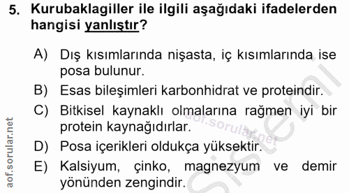 5. soru: Kurubaklagiller ile ilgili aşağıdaki ifadelerden hangisi yanlıştır? A) Dış kısımlarında nişasta, iç kısımlarında ise…