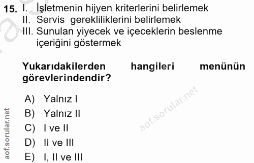 15. soru: I. İşletmenin hijyen kriterlerini belirlemek II. Servis gerekliliklerini belirlemek III. Sunulan yiyecek ve içecekler…