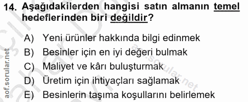 14. soru: Aşağıdakilerden hangisi satın almanın temel hedeflerinden biri değildir? A) Yeni ürünler hakkında bilgi edinmek B) Be…