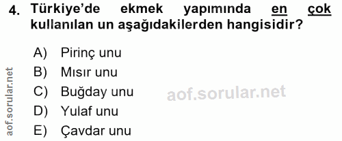 4. soru: Türkiye'de ekmek yapımında en çok kullanılan un aşağıdakilerden hangisidir? A) Pirinç unu B) Misır unu C) Buğday unu…
