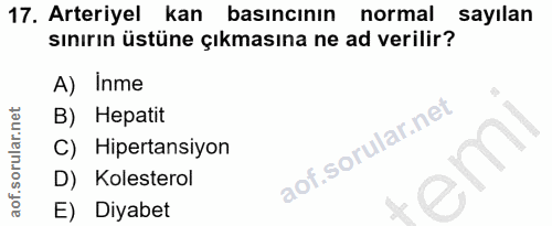 17. soru: Arteriyel kan basıncının normal sayılan sınırın üstüne çıkmasına ne ad verilir? A) Inme B) Hepatit C) Hipertansiyon D…