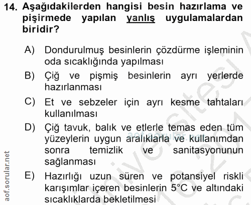 14. soru: Aşağıdakilerden hangisi besin hazırlama ve pişirmede yapılan yanlış uygulamalardan biridir? A) Dondurulmuş besinlerin…
