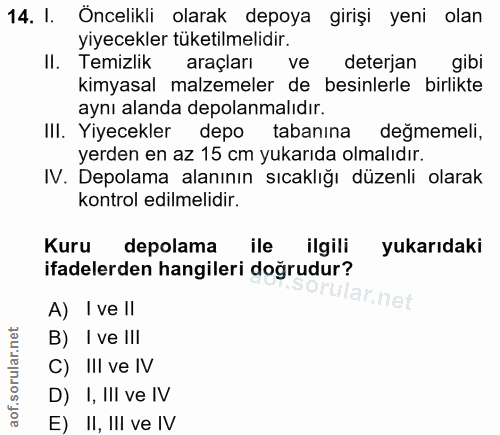 14. soru: I. Öncelikli olarak depoya girişi yeni olan yiyecekler tuketilmelidir. II. Temizlik araçları ve deterjan gibi kimyasa…