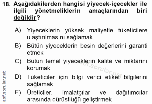 18. soru: Aşağıdakilerden hangisi yiyecek-içecekler ile ilgili yönetmeliklerin amaçlarından biri değildir? A) Yiyeceklerin yüks…