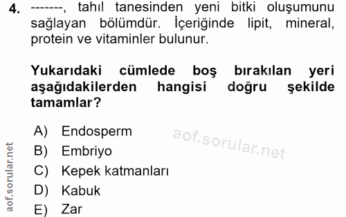 4. soru: -, tahıl tanesinden yeni bitki oluşumunu sağlayan bölümdür. İçeriğinde lipit, mineral, protein ve vitaminler bulunur.…