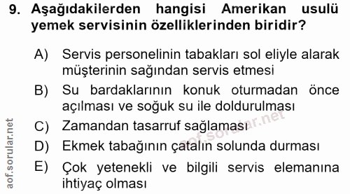 9. soru: Aşağıdakilerden hangisi Amerikan usulü yemek servisinin özelliklerinden biridir? A) Servis personelinin tabakları sol…