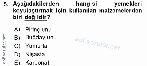 5. soru: Aşağıdakilerden hangisi yemekleri koyulaştırmak için kullanılan malzemelerden biri değildir? A) Pirinç unu B) Buğday…