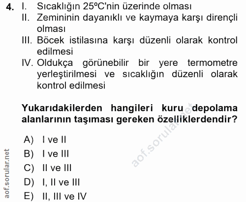4. soru: l. Sıcaklığın 25°C'nin üzerinde olması II. Zemininin dayanıklı ve kaymaya karşı dirençli olması IlI. Böcek istilasına…