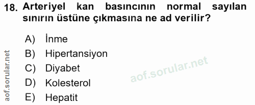 18. soru: Arteriyel kan basıncının normal sayılan sınırın üstüne çıkmasına ne ad verilir? A) Inme B) Hipertansiyon C) Diyabet D…