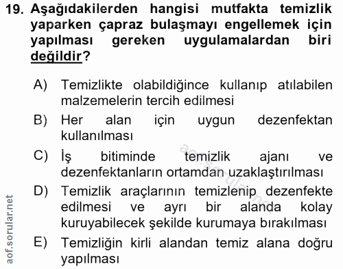 19. soru: Aşağıdakilerden hangisi mutfakta temizlik yaparken çapraz bulaşmayı engellemek için yapılması gereken uygulamalardan…