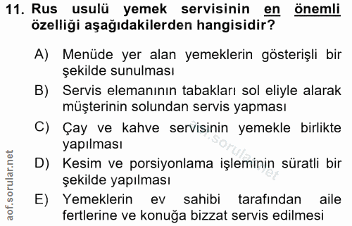 11. soru: Rus usulü yemek servisinin en önemli özelliği aşağıdakilerden hangisidir? A) Menüde yer alan yemeklerin gösterişli bi…