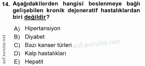 14. soru: Aşağıdakilerden hangisi beslenmeye bağlı gelişebilen kronik dejeneratif hastalıklardan biri değildir? A) Hipertansiyo…