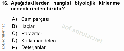 16. soru: Aşağıdakilerden hangisi biyolojik kirlenme nedenlerinden biridir? A) Cam parçası B) Ilaçlar C) Parazitler D) Katkı ma…