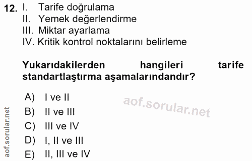 12. soru: 1. Tarife doğrulama II. Yemek değerlendirme III. Miktar ayarlama IV. Kritik kontrol noktalarını belirleme Yukarıdakil…