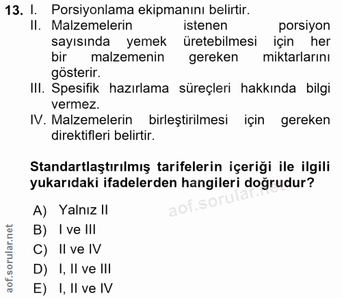 13. soru: I. Porsiyonlama ekipmanını belirtir. Il. Malzemelerin istenen porsiyon sayısında yemek üretebilmesi için her bir malz…