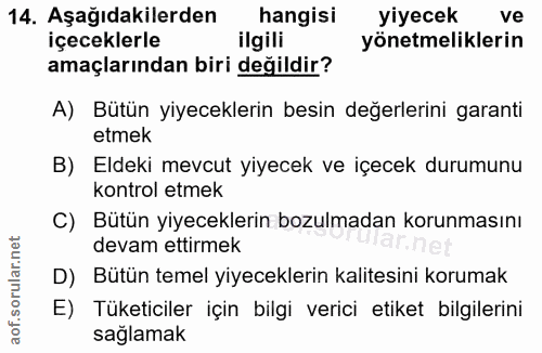 14. soru: Aşağıdakilerden hangisi yiyecek ve içeceklerle ilgili yönetmeliklerin amaçlarından biri değildir? A) Bütün yiyecekler…