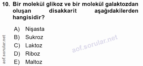 10. soru: Bir molekül glikoz ve bir molekül galaktozdan oluşan disakkarit aşağıdakilerden hangisidir? A) Nişasta B) Sukroz C) L…