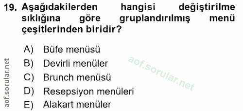 19. soru: Aşağıdakilerden hangisi değiştirilme sıklığına göre gruplandırılmış menü çeşitlerinden biridir? A) Büfe menüsü B) Dev…
