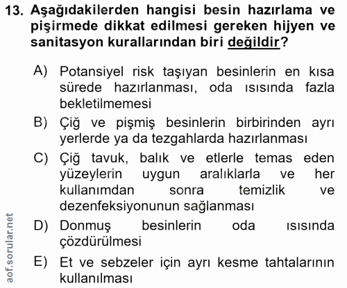13. soru: Aşağıdakilerden hangisi besin hazırlama ve pişirmede dikkat edilmesi gereken hijyen ve sanitasyon kurallarından biri…