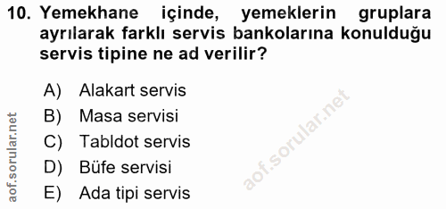 10. soru: Yemekhane içinde, yemeklerin gruplara ayrılarak farklı servis bankolarına konulduğu servis tipine ne ad verilir? A) A…