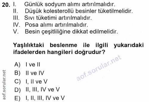 20. soru: I. Günlük sodyum alımı artırılmalıdır. II. Düşük kolesterollü besinler tüketilmelidir. III. Sıvı tüketimi artırılmalı…