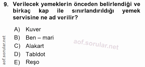 9. soru: Verilecek yemeklerin önceden belirlendiği ve birkaç kap ile sınırlandırıldığı yemek servisine ne ad verilir? A) Kuver…