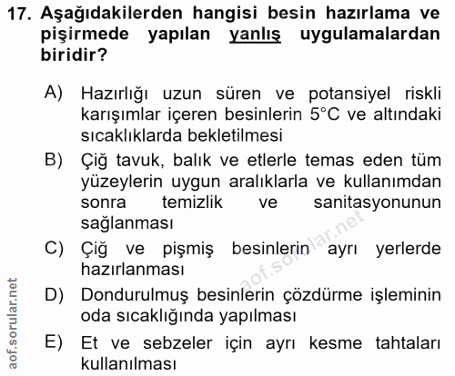 17. soru: Aşağıdakilerden hangisi besin hazırlama ve pişirmede yapılan yanlış uygulamalardan biridir? A) Hazırlığı uzun süren v…