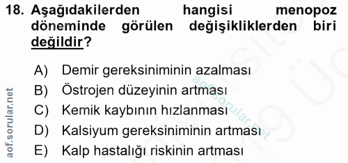 18. soru: Aşağıdakilerden hangisi menopoz döneminde görülen değişikliklerden biri değildir? A) Demir gereksiniminin azalması B)…