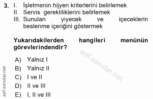 3. soru: I. İşletmenin hijyen kriterlerini belirlemek II. Servis gerekliliklerini belirlemek III. Sunulan yiyecek ve içecekler…