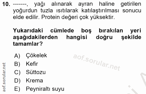 10. soru: — yağı alınarak ayran haline getirilen yoğurdun tuzla ısıtılarak katılaştırılması sonucu elde edilir. Protein değeri…