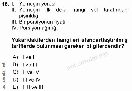 16. soru: I. Yemeğin yöresi Il. Yemeğin ilk defa hangi şef tarafından pişirildiği IlI. Bir porsiyonun fiyatı IV. Porsiyon ağırl…