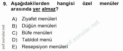 9. soru: Aşağıdakilerden hangisi özel menüler arasında yer almaz? A) Ziyafet menüleri B) Düğün menüleri C) Büfe menüleri D) Ta…