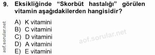 9. soru: Eksikliğinde "Skorbüt hastalığı" görülen vitamin aşağıdakilerden hangisidir? A) K vitamini B) C vitamini C) D vitamin…