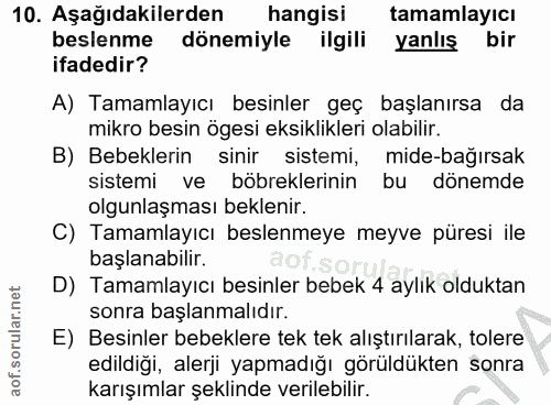 10. soru: Aşağıdakilerden hangisi tamamlayıcı beslenme dönemiyle ilgili yanlış bir ifadedir? A) Tamamlayıcı besinler geç başlan…