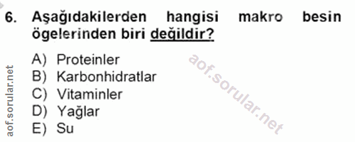 6. soru: Aşağıdakilerden hangisi makro besin ögelerinden biri değildir? A) Proteinler B) Karbonhidratlar C) Vitaminler D) Yağl…