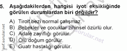 5. soru: Aşağıdakilerden hangisi iyot eksikliğinde görülen durumlardan biri değildir? A) Tiroit bezi normal çalışmaz. B) Bebek…
