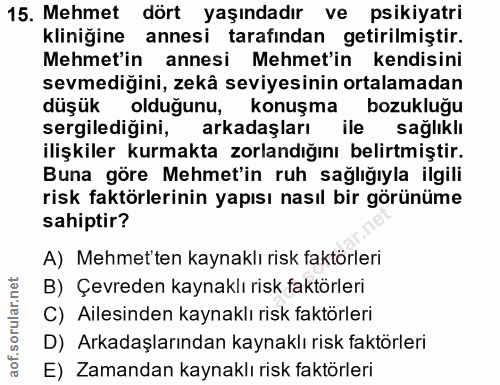 15. soru: Mehmet dört yaşındadır ve psikiyatri kliniğine annesi tarafından getirilmiştir. Mehmet'in annesi Mehmet'in kendisini…