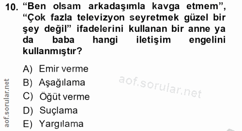 10. soru: "Ben olsam arkadaşımla kavga etmem", "Çok fazla televizyon seyretmek güzel bir şey değil" ifadelerini kullanan bir an…