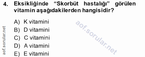 4. soru: Eksikliğinde "Skorbüt hastalığı" görülen vitamin aşağıdakilerden hangisidir? A) K vitamini B) D vitamini C) C vitamin…