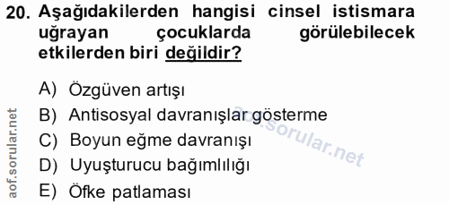 20. soru: Aşağıdakilerden hangisi cinsel istismara uğrayan çocuklarda görülebilecek etkilerden biri değildir? A) Özgüven artışı…