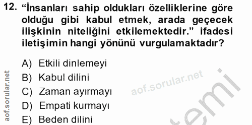 12. soru: "İnsanları sahip oldukları özelliklerine göre olduğu gibi kabul etmek, arada geçecek ilişkinin niteliğini etkilemekte…