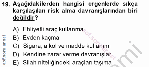 19. soru: Aşağıdakilerden hangisi ergenlerde sıkça karşılaşılan risk alma davranışlarından biri değildir? A) Ehliyetli araç kul…