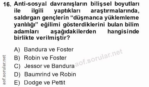 16. soru: Anti-sosyal davranışların bilişsel boyutları ile ilgili yaptıkları araştırmalarında, saldırgan gençlerin "düşmanca yü…