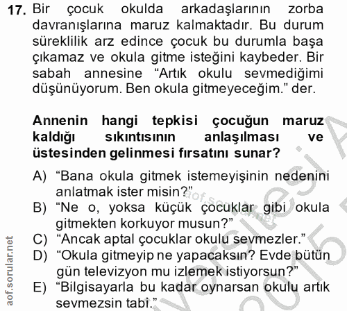 17. soru: Bır çocuk okulda arkadaşlarının zorba davranışlarına maruz kalmaktadır. Bu durum süreklilik arz edince çocuk bu durum…
