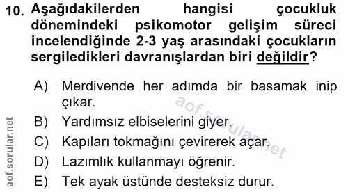10. soru: Aşağıdakilerden hangisi çocukluk dönemindeki psikomotor gelişim süreci incelendiğinde 2-3 yaş arasındaki çocukların s…