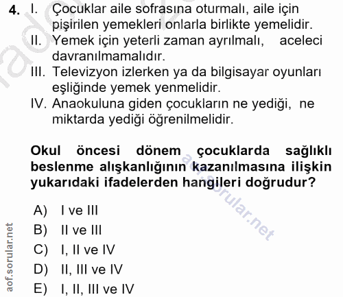 4. soru: I. Çocuklar aile sofrasına oturmalı, aile için pişirilen yemekleri onlarla birlikte yemelidir. Il. Yemek için yeterli…