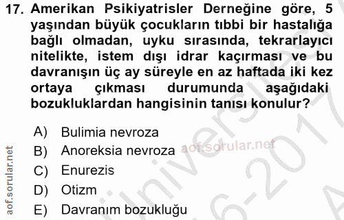 17. soru: Amerikan Psikiyatrisler Derneğine göre, 5 yaşından büyük çocukların tıbbi bir hastalığa bağlı olmadan, uyku sırasında…