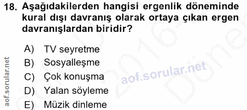 18. soru: Aşağıdakilerden hangisi ergenlik döneminde kural dışı davranış olarak ortaya çıkan ergen davranışlardan biridir? A) T…