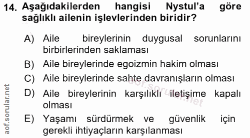 14. soru: Aşağıdakilerden hangisi Nystul'a göre sağlıklı ailenin işlevlerinden biridir? A) Aile bireylerinin duygusal sorunları…