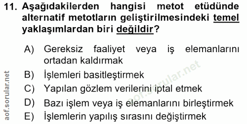 11. soru: Aşağıdakilerden hangisi metot etüdünde alternatif metotların geliştirilmesindeki temel yaklaşımlardan biri değildir?…
